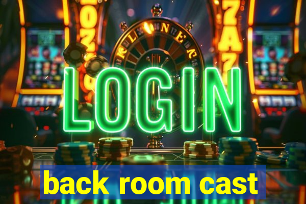 back room cast